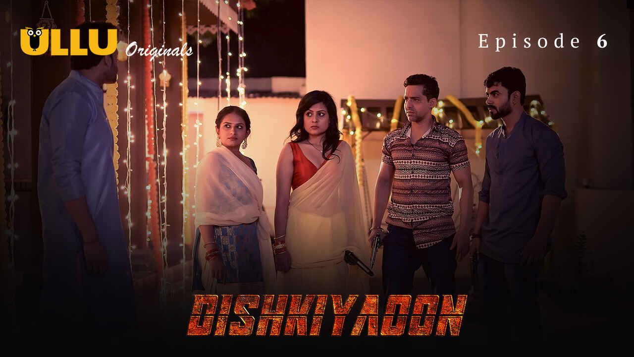 Gairah Membara Di Dishkiyaoon 2024: Episode 6 Seri Panas Hindi Ullu